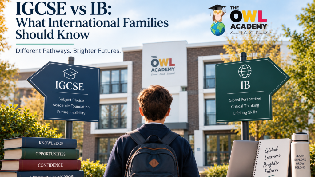 IGCSE vs IB curriculum comparison at The Owl Academy for international families